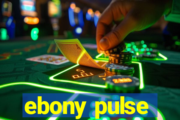 ebony pulse